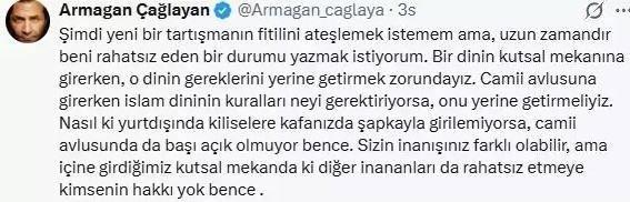<p><strong>Nasıl ki yurt dışında kiliselere kafanızda şapkayla girilemiyorsa, cami avlusunda da başı a&ccedil;ık olunmaz bence. Sizin inanışınız farklı olabilir ama i&ccedil;ine girdiğimiz kutsal mekandaki diğer inananları rahatsız etmeye kimsenin hakkı yok."</strong></p>
