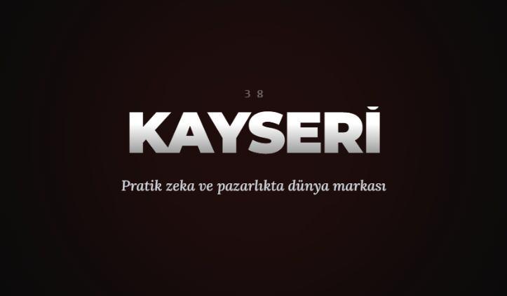 <p><span style="color:#B22222"><strong>KAYSERİ</strong></span></p>

