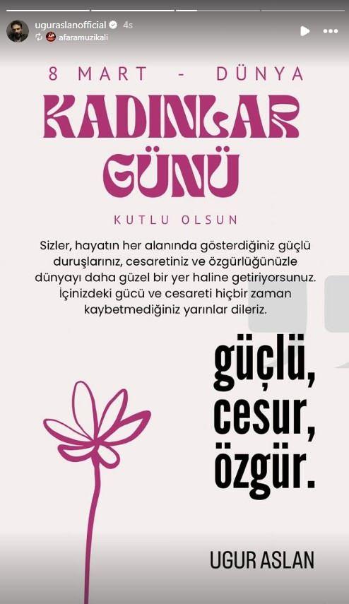 <p><strong>UĞUR ASLAN</strong></p>

<p>8 Mart D&uuml;nya Kadınlar G&uuml;n&uuml; kutlu olsun. Sizler, hayatın her alanında g&ouml;sterdiğiniz g&uuml;&ccedil;l&uuml; duruşlarınız, cesaretiniz ve &ouml;zg&uuml;rl&uuml;ğ&uuml;n&uuml;zle d&uuml;nyayı daha g&uuml;zel bir yer haline getiriyorsunuz. İ&ccedil;inizdeki g&uuml;c&uuml; ve cesareti hi&ccedil;bir zaman kaybetmediğiniz yarınlar dileriz.</p>

<p>g&uuml;&ccedil;l&uuml;, cesur, &ouml;zg&uuml;r...</p>
