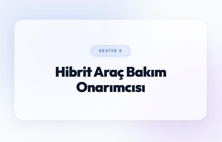 <p><span style="color:#B22222"><strong>HİBRİT ARA&Ccedil; BAKIM ONARIMCISI (SEVİYE 5)</strong></span></p>
