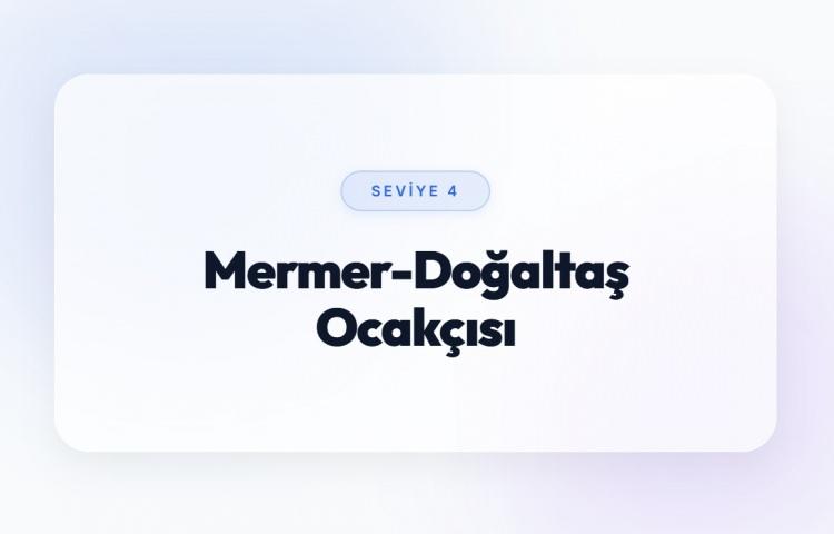 <p><span style="color:#B22222"><strong>MERMER-DOĞALTAŞ OCAK&Ccedil;ISI (SEVİYE 4)</strong></span></p>
