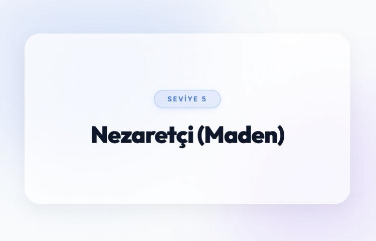 <p><span style="color:#B22222"><strong>NEZARET&Ccedil;İ (MADEN)&nbsp;(SEVİYE 5)</strong></span></p>
