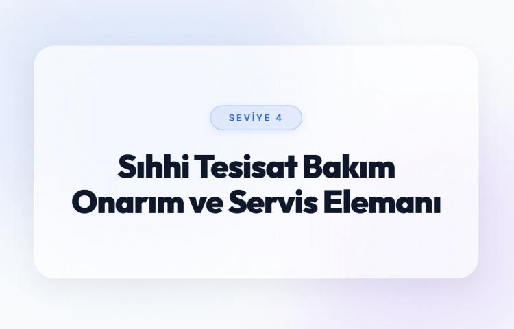 <p><span style="color:#B22222"><strong>SIHHİ TESİSAT BAKIM ONARIM VE SERVİS ELEMANI (SEVİYE 4)</strong></span></p>

