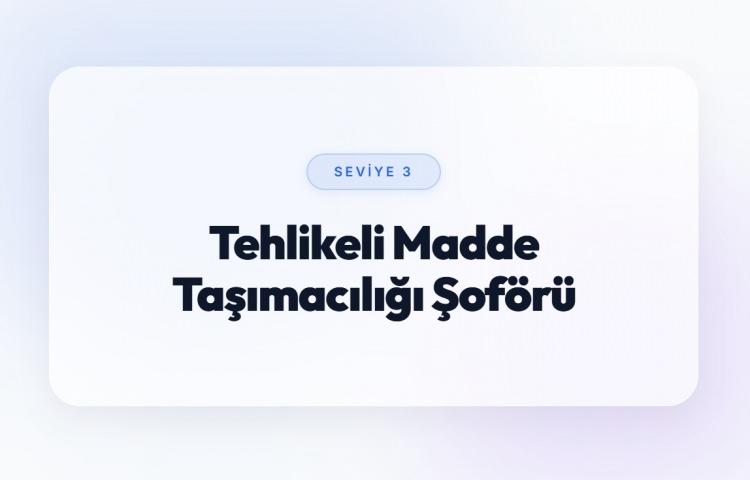 <p><span style="color:#B22222"><strong>TEHLİKELİ MADDE TAŞIMACILIĞI ŞOF&Ouml;R&Uuml;&nbsp;(SEVİYE 3)</strong></span></p>
