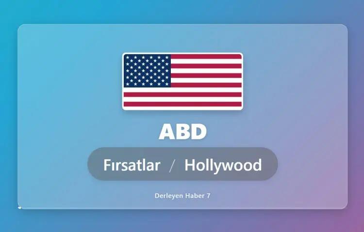 <p><strong>ABD DENİNCE İLK ALKA GELEN: FIRSATLAR VE HOLLYWOOD</strong></p>
