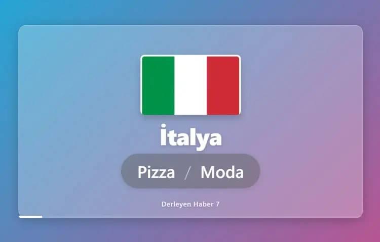 <p>İTALYA DENİNCE İLK AKLA GELEN BİLGİ: PİZZA VE MODA</p>
