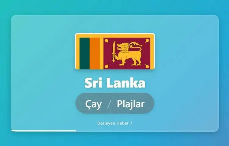 <p>SRİ LANKA DENİNCE İLK AKLA GELEN: &Ccedil;AY VE PLAJLAR</p>
