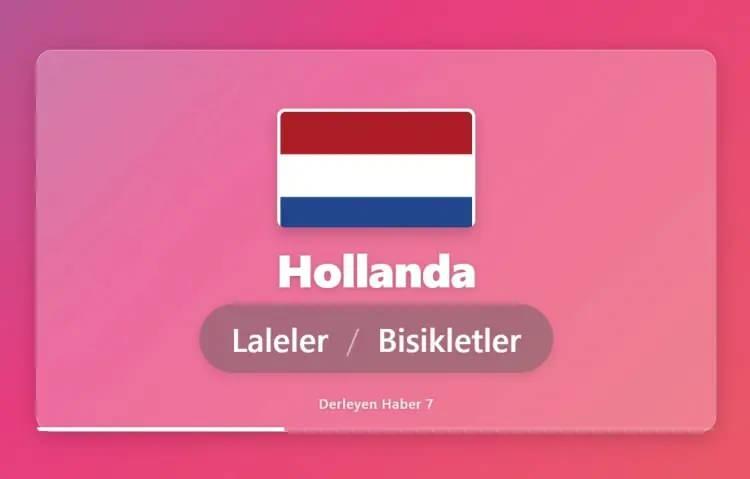 <p>HOLLANDA DENİNCE İLK AKLA GELEN: LALELER VE BİSİKLETLER</p>
