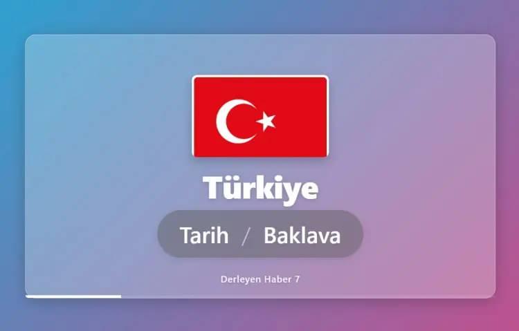 <p>T&Uuml;RKİYE DENİNCE İLK AKLA GELEN: TARİH VE BAKLAVA</p>
