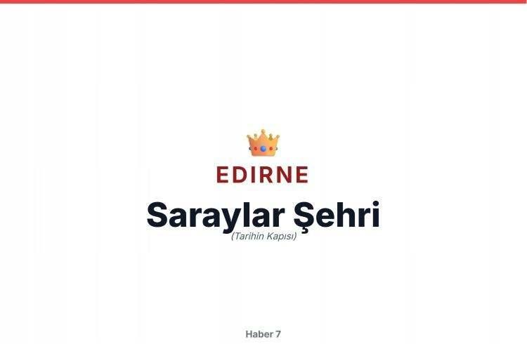 <p>EDİRNE</p>
