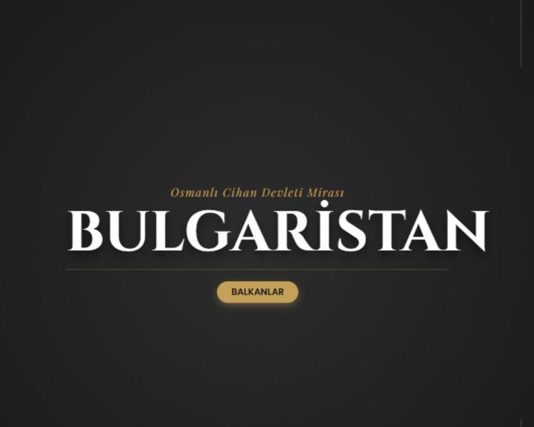 <p><span style="color:#B22222"><strong>BULGARİSTAN&nbsp;</strong></span></p>
