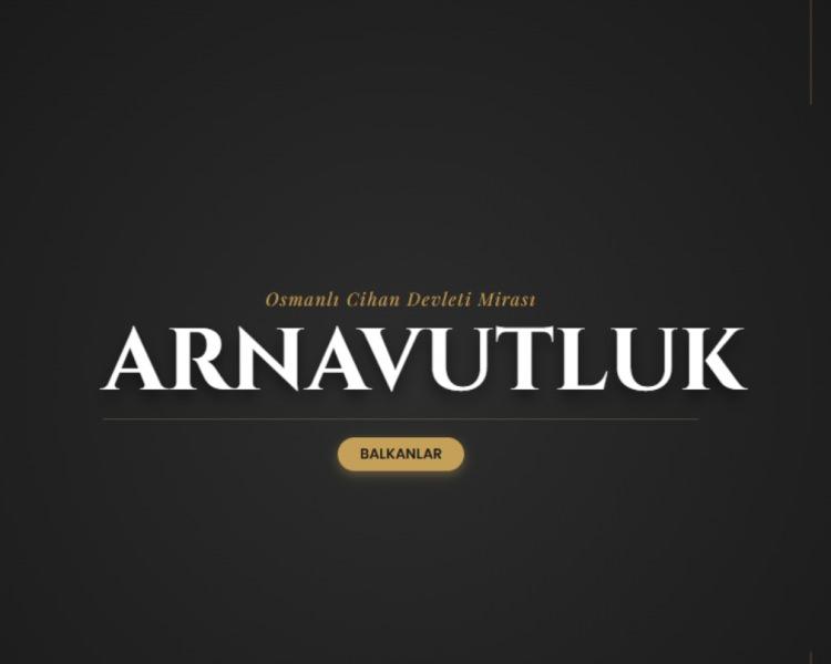 <p><span style="color:#B22222"><strong>ARNAVUTLUK&nbsp;</strong></span></p>
