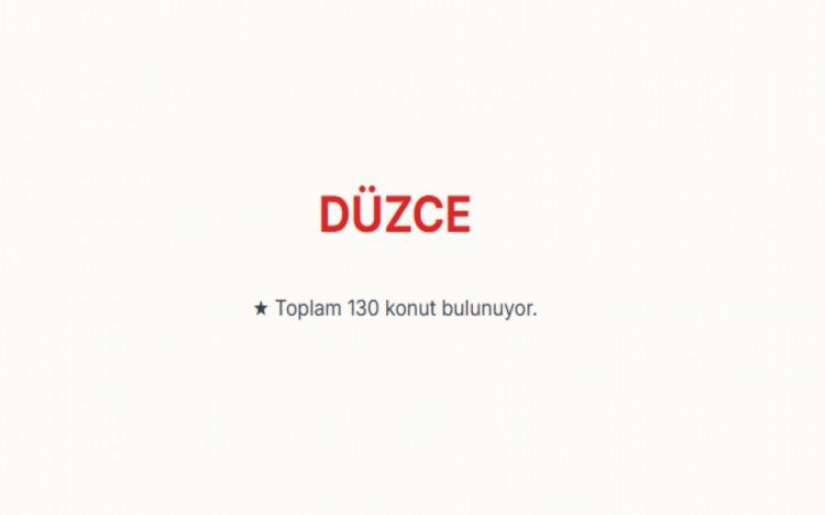 <p><span style="color:#B22222"><strong>D&Uuml;ZCE:&nbsp;</strong></span><br />
Toplam 130 konut bulunuyor.&nbsp;</p>

<p>&nbsp;</p>
