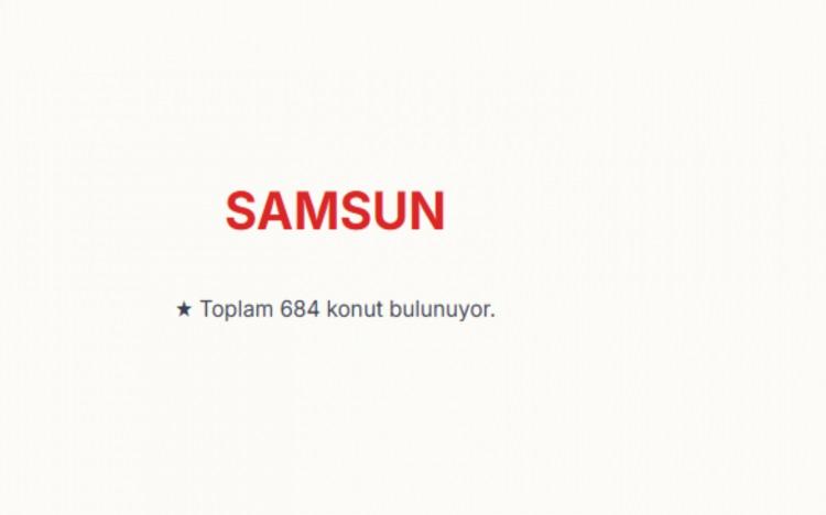 <p><span style="color:#B22222"><strong>SAMSUN:&nbsp;</strong></span></p>

<p>Samsun genelinde toplam 684 konut bulunuyor.&nbsp;<br />
19 Mayıs, Atakum, &Ccedil;arşamba ve Ladik il&ccedil;elerinde satışa sunduğu projelerde başvuru s&uuml;reci devam ediyor.&nbsp;</p>
