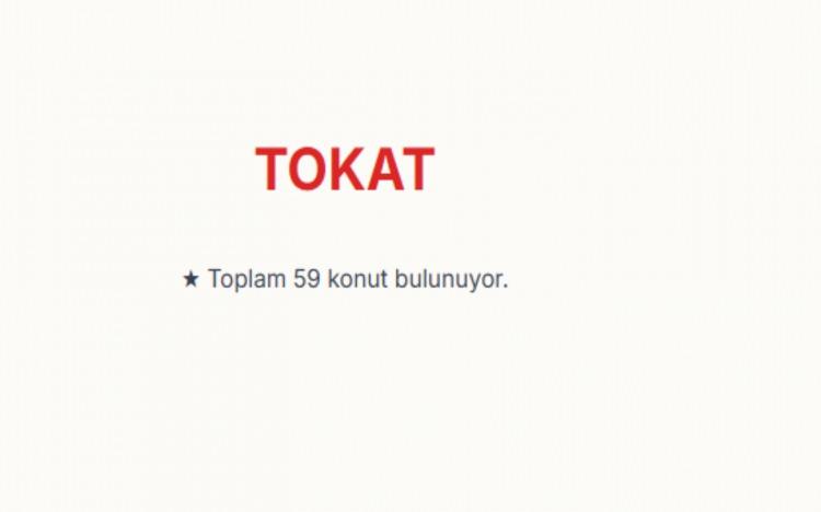 <p>TOKAT:&nbsp;<br />
Tokat genelinde toplam 59 konut bulunuyor.&nbsp;<br />
&nbsp;TOKİ'nin Erbaa ve Turhal il&ccedil;elerinde satışa sunduğu konutlarda başvuru s&uuml;reci devam ediyor.</p>

<p>&nbsp;</p>
