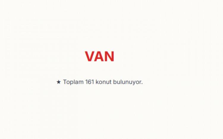 <p>VAN:&nbsp;<br />
Van genelinde toplam 161 konut bulunuyor.&nbsp;<br />
TOKİ'nin Erciş ve G&uuml;rpınar il&ccedil;elerinde satışa sunduğu konutlarda başvuru s&uuml;reci devam ediyor.</p>

<p>&nbsp;</p>
