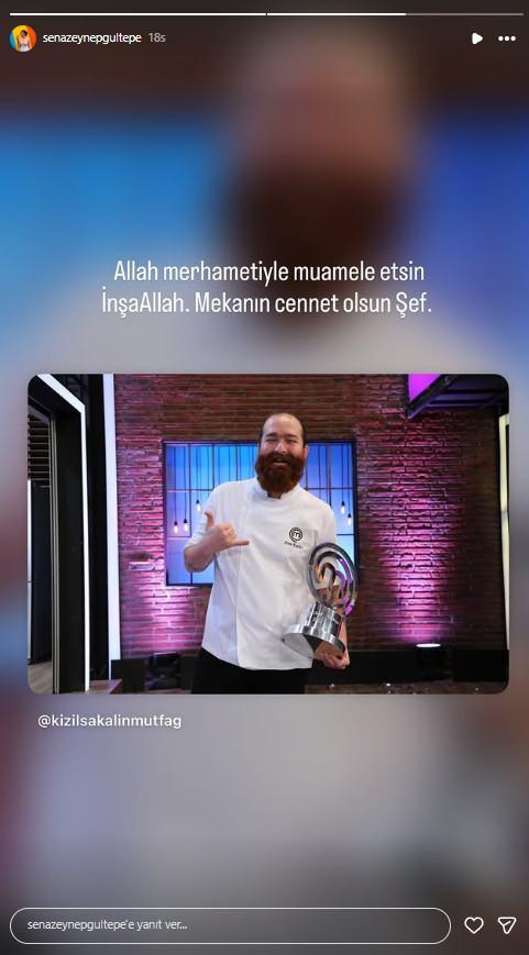 <p><span style="color:#B22222"><strong>SENA ZEYNEP G&Uuml;LTEPE</strong></span></p>

<p><span style="color:#800080"><em><strong>"Allah merhametiyle muamele etsin inşallah. Mekanın cennet olsun Şef."</strong></em></span></p>
