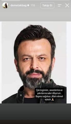 <p>DEMET AKBAĞ</p>

<p>"&Ccedil;ok &uuml;zg&uuml;n&uuml;m, sevenlerine ve yakınlarına sabırlar diliyorum. Başımız sağ olsun. Allah rahmet eylesin'"</p>
