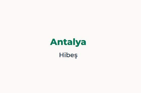 <p><span style="color:#B22222"><strong>ANTALYA</strong></span></p>

<p><span style="color:#B22222"><strong>HİBEŞ</strong></span></p>
