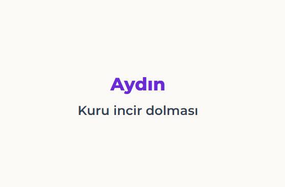 <p><span style="color:#B22222"><strong>AYDIN</strong></span></p>

<p><span style="color:#B22222"><strong>KURU İNCİR DOLMASI</strong></span></p>
