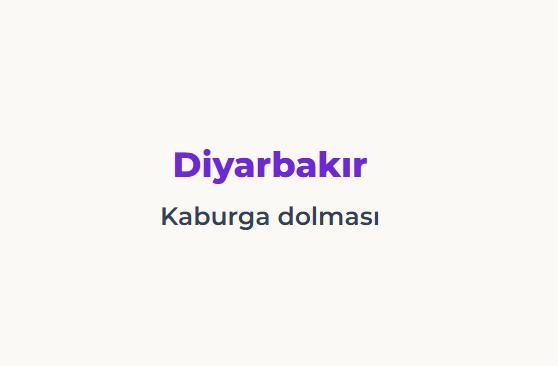 <p><span style="color:#B22222"><strong>DİYARBAKIR</strong></span></p>

<p><span style="color:#B22222"><strong>KABURGA DOLMASI</strong></span></p>
