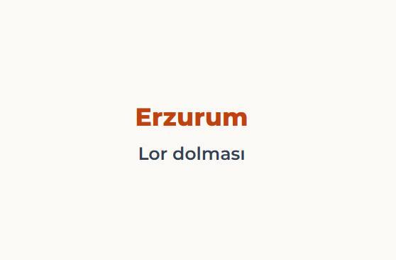 <p><span style="color:#B22222"><strong>ERZURUM</strong></span></p>

<p><span style="color:#B22222"><strong>LOR DOLMASI</strong></span></p>
