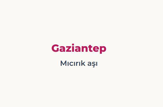 <p><span style="color:#B22222"><strong>GAZİANTEP</strong></span></p>

<p>&nbsp;</p>

<p><span style="color:#B22222"><strong>MICIRIK AŞI</strong></span></p>
