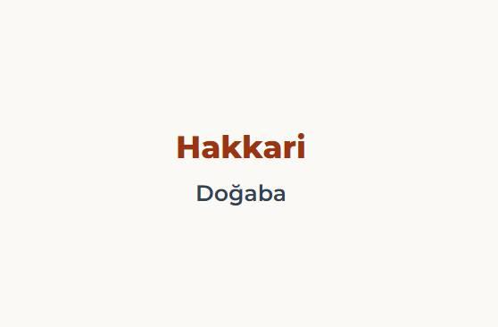 <p><span style="color:#B22222"><strong>HAKKARİ</strong></span></p>

<p>&nbsp;</p>

<p><span style="color:#B22222"><strong>DOĞABA</strong></span></p>
