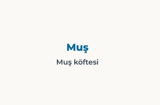 <p><span style="color:#B22222"><strong>MUŞ&nbsp;</strong></span></p>

<p>Bulgur ve et yoğunluğu</p>
