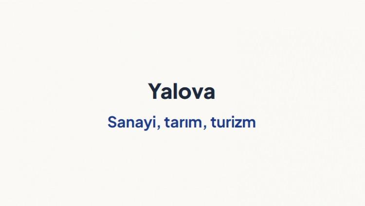<p><span style="color:#B22222"><strong>YALOVA&nbsp;</strong></span></p>
