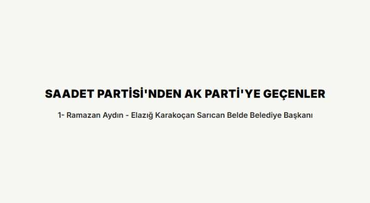 <p><strong>SAADET PARTİSİ'NDEN AK PARTİ'YE GE&Ccedil;ENLER</strong></p>

<p>&nbsp;</p>
