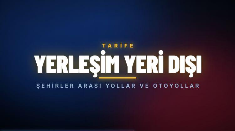 <p><span style="color:#B22222"><strong>YERLEŞİM YERİ DIŞI TARİFELER</strong></span></p>
