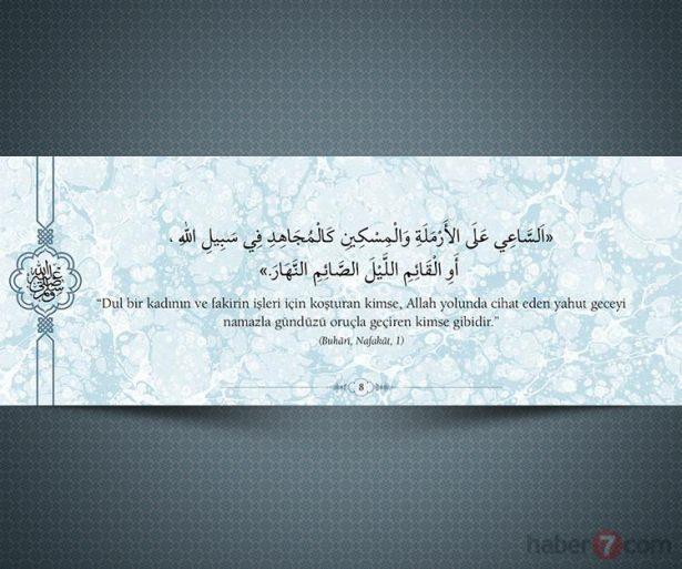 <p>"Dul bir kadının ve fakirin işleri için koşturan<br />
kimse, Allah yolunda cihat eden yahut geceyi<br />
namazla gündüzü oruçla geçiren kimse gibidir."<br />
(Buhari, Nafaka,1)</p>

<p> </p>

