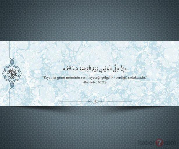 <p>"Kıyamet günü müminin serinleyeceği gölgelik<br />
(verdiği) sadakasıdır."<br />
(İbn Hanbel, 4 ,233)</p>
