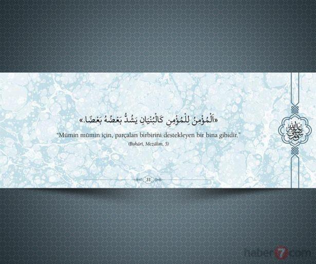 <p>"Mümin mümin için, parçaları birbirini<br />
destekleyen bir bina gibidir." (Buhari, Mezalim,5)</p>
