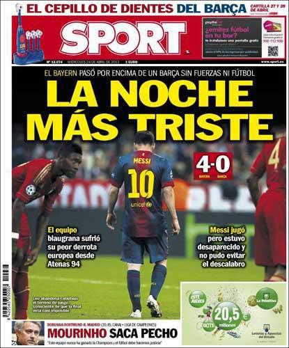 SPORT: En perişan gece  => Alman takımı futbol oynamaya gücü olmayan bir Barcelona'nın üstünden geçti, Messi ilk 11'deydi ama sahada yok gibiydi ve o da faciadan kaçamadı. Katalan takımının 94'deki Atina'daki ağır mağlubiyetinden beri böyle bir hezimet görmediğini yazdı.