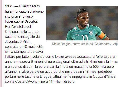 La Gazetta dello Sport Galatasaray, Drogba'yı transfer ettiğini açıkladı. Chelsea'nin eski yıldızı 18 aylık sözleşmeye imza attı. Şu anda Afrika Uluslar Kupası için milli takımda bulunan Fildişili oyuncu bonuslarla 11 milyon euroya yakın bir para kazanacak.