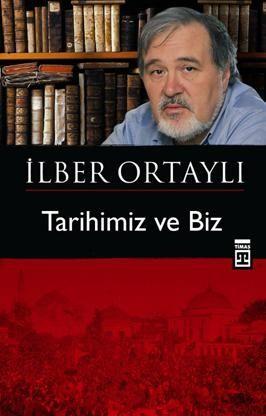 <p>Tarihimiz ve Biz / İlber Ortaylı</p>
