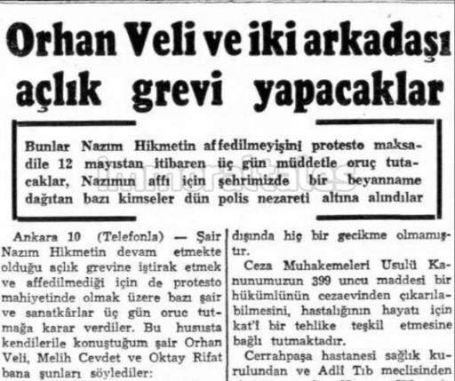 <p>Orhan Veli, Melih Cevdet ve Oktay Rifat’ın, Nâzım Hikmet için açlık grevi yaptığını biliyor muydunuz?.. Haber tarihi : 11 Mayıs 1950</p>