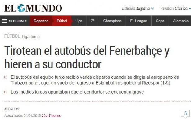 <p>EL MUNDO<br />
Türkiye'de şiddet! Fenerbahçe otobüsü silahlı saldırıya uğradı. Saldırganlar bir araçtan ateş açtılar ve şoför ağır yaralandı.</p>