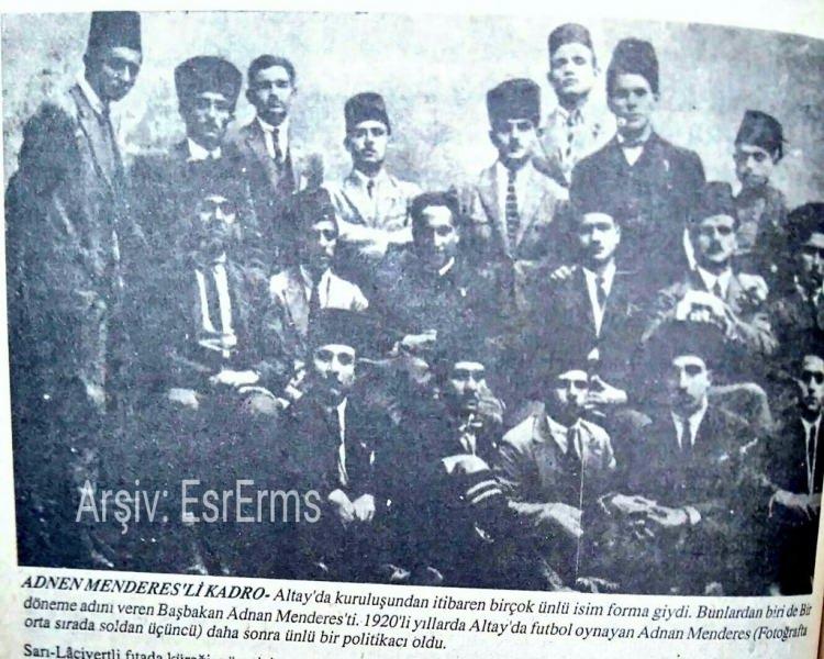 <p>1920 'li yıllarda Adnan Menderesli Altay futbol takımı (orta sırada soldan üçüncü)</p>