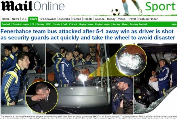 <p>DAILY MAIL<br />
Fenerbahçe takım otobüsü, deplasmanda 5-1 kazandığı maçın ardından saldırıya uğradı. Şoför vuruldu. Güvenlik görevlisi, faciayı önledi.</p>