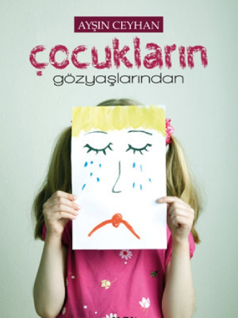 <p><strong>ÇOCUKLARIN GÖZYAŞLARINDAN</strong></p>
