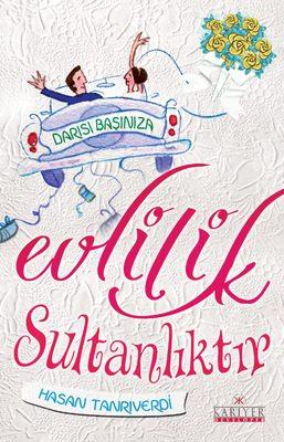 <p><strong>EVLİLİK SULTANLIKTIR</strong></p>
