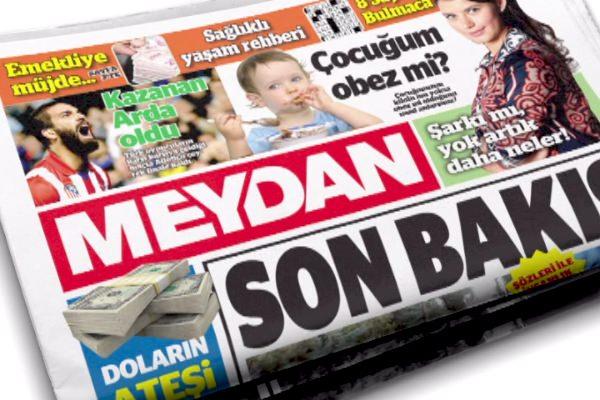 <p> Meydan Gazetesi, </p>
