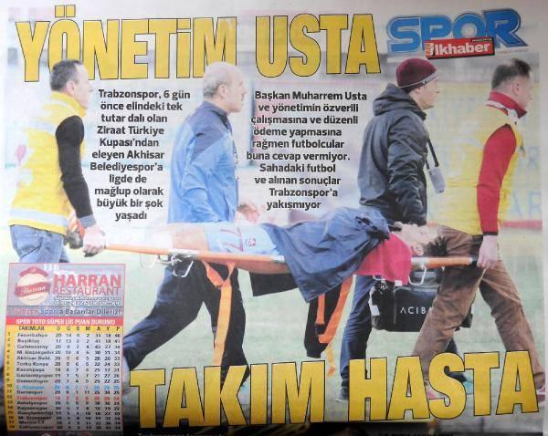 <p>İlkhaber Gazetesi ise, "Yönetim usta, takım hasta. Başkan Muharrem Usta ve yönetimin özverili çalışmasına ve düzenli ödeme yapmasına rağmen futbolcular buna cevap vermiyor. Sahadaki futbol ve alınan sonuçlar yakışmıyor" ifadelerine yer verdi.</p>