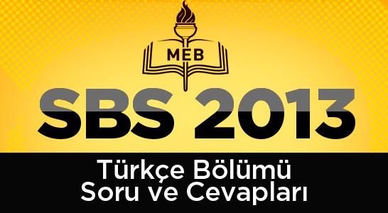 SBS 2013 sınavının Türkçe bölümüne ait soru ve cevapları