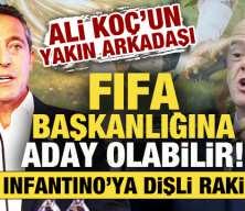 Ali Ko&ccedil;'un yakın arkadaşı FIFA başkanlığına aday olabilir! Infantino'ya dişli rakip