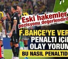 Eski hakemler Fenerbah&ccedil;e'ye verilen penaltıyı değerlendirdi: Bu nasıl penaltıdır...