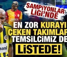 Şampiyonlar Ligi'nde en zor kurayı &ccedil;eken takımları duyurdular! Temsilcimiz de listede